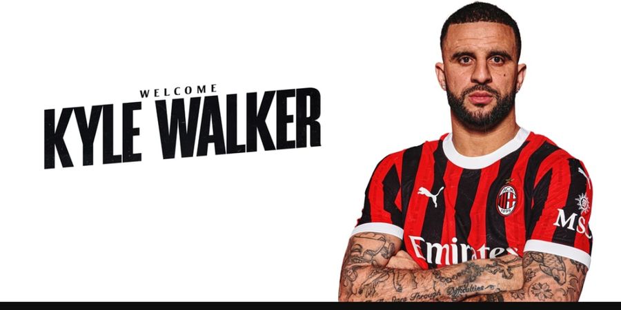 Kyle Walker Resmi ke AC Milan, Rossoneri Lebih Mirip Klub Premier League daripada Serie A