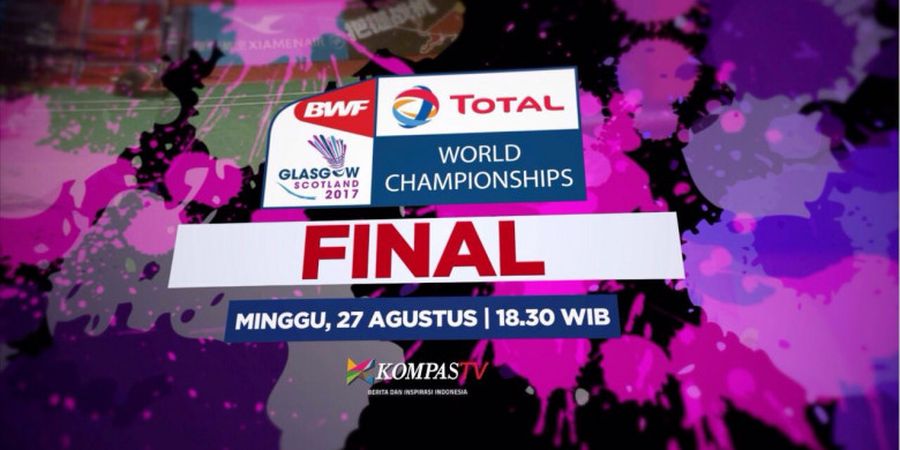 BWF World Championships 2017 -  Ini 5 Pertandingan Babak Final Kejuaraan Dunia Bulu Tangkis 2017