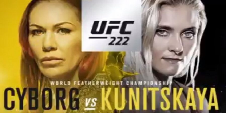 Jadwal UFC 222 - Duel Cris Cyborg Vs Yana Kunitskaya Siap Meriahkan Minggu Pagi Anda