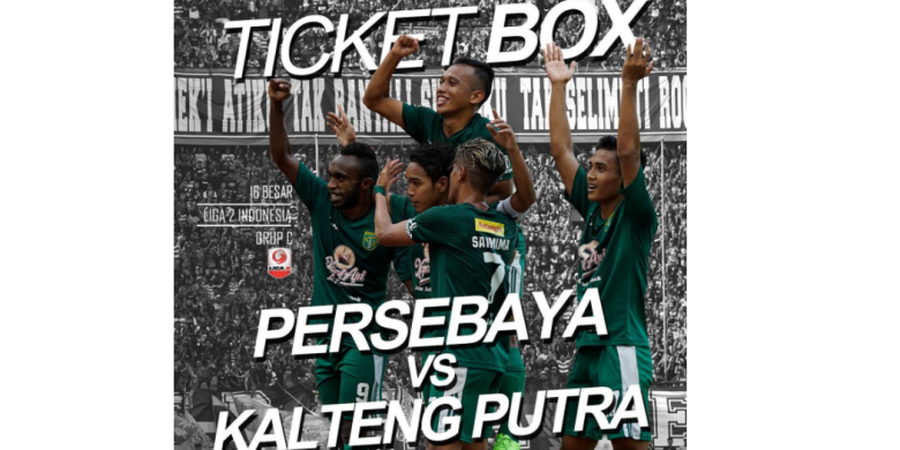 Bonek, Ini Tiket Box Laga Pamungkas Babak 16 Besar Persebaya Vs Kalteng Putra