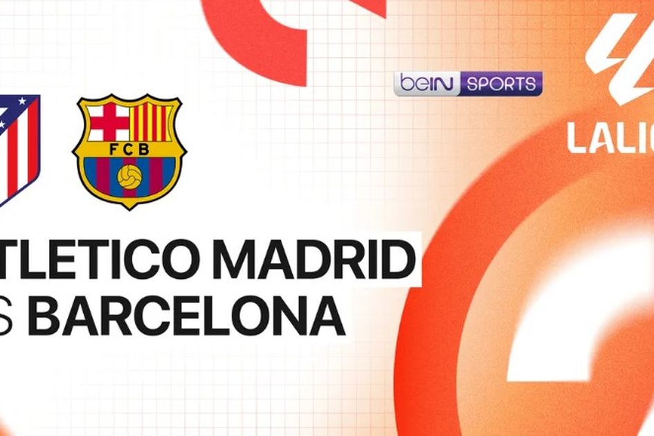 Link Live Streaming Atletico Madrid vs Barcelona Besok Dini Hari