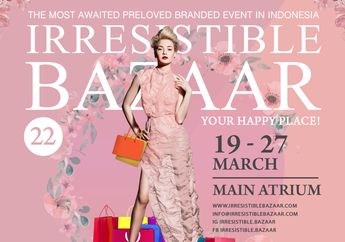Jelang Ramadan, Irresistible Bazaar ke-22 Kembali Digelar Selama 9 Hari Penuh!