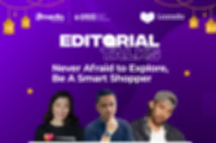 Webinar Editorial Talks bertajuk &quot;Never Afraid to Explore, Be A Smart Shopper&quot;