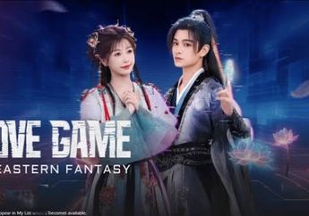 Sinopsis Love Game in Eastern Fantasy, Drama China Terpopuler yang Dibintangi Esther Yu
