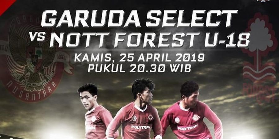 Live Streaming Garuda Select Vs Nottingham Forest U-18 Hari Ini, Kamis (25/4/2019)