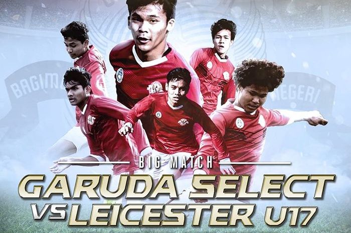 Live streaming Garuda Select Vs Leicester City U-17 di Inggris pada 6 Mei 2019.