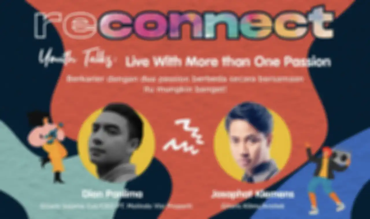 Josaphat Kilms dan Dion Sajama Cut akan berbagi ceritanya menggeluti dua passion di Reconnect: Youth Talks.