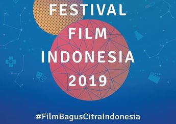 Proses Seleksi&nbsp;Berbeda dari Tahun&nbsp;Sebelumnya, Berikut Daftar Nominasi Piala Citra 2019