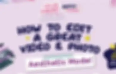 Kelas CewekBanget Besties Batch 2, Belajar Foto dan Video Aesthetic!