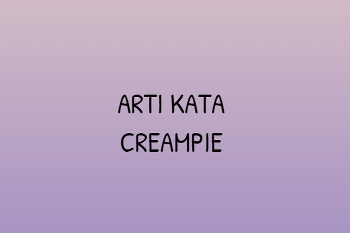 Arti Kata Creampie