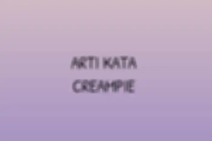 Arti Kata Creampie
