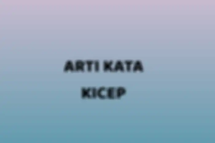 Arti kata kicep