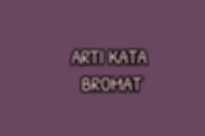 Arti kata Bromat yang lagi viral di TikTok