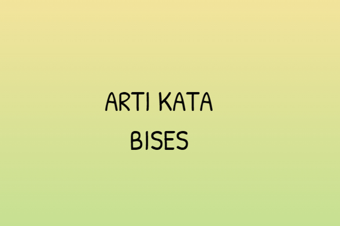 arti kata bises