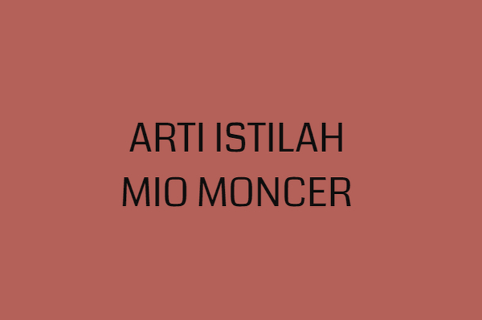 arti istilah mio moncer
