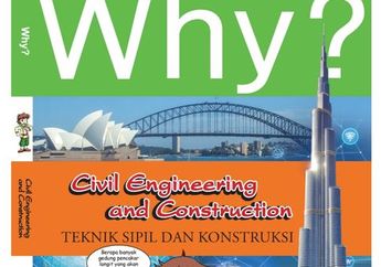 Belajar Memahami Sejarah Dunia Teknik  dan Konstruksi Melalui Why? Civil Engineering and Construction