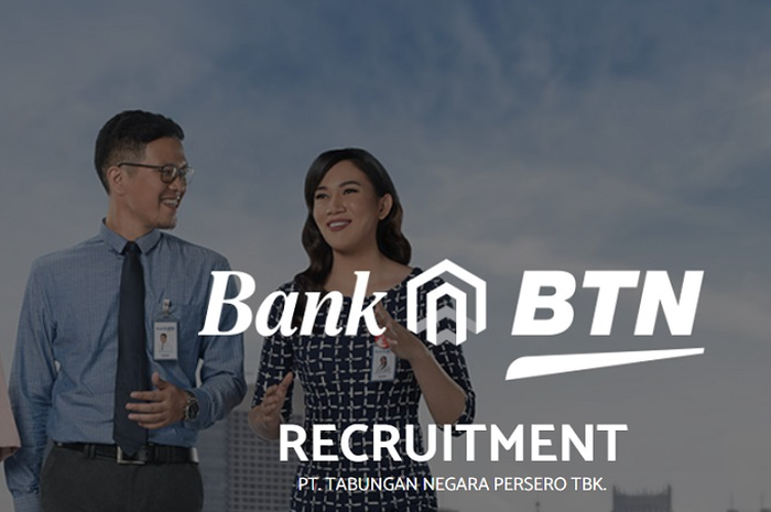 Lulusan SMA Buruan Kirim Lamaran, Bank BTN Lagi Buka Lowongan Kerja