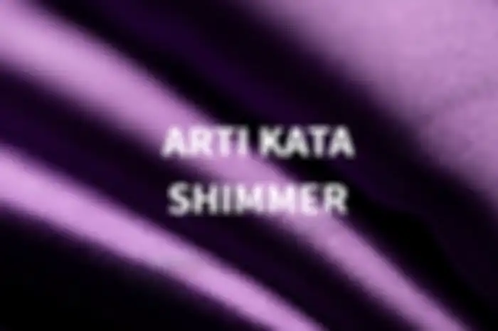 Arti Kata Shimmer yang viral di TikTok jelang Lebaran 2024