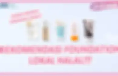 5 Rekomendasi Foundation Lokal Halal di Bawah Rp 100 Ribu. Wajib Coba!