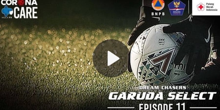 Dream Chasers Garuda Select Season 2 Eps 11 - Kemenangan Dramatis Sebelum ke Italia