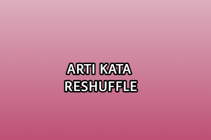 Arti kata reshuffle