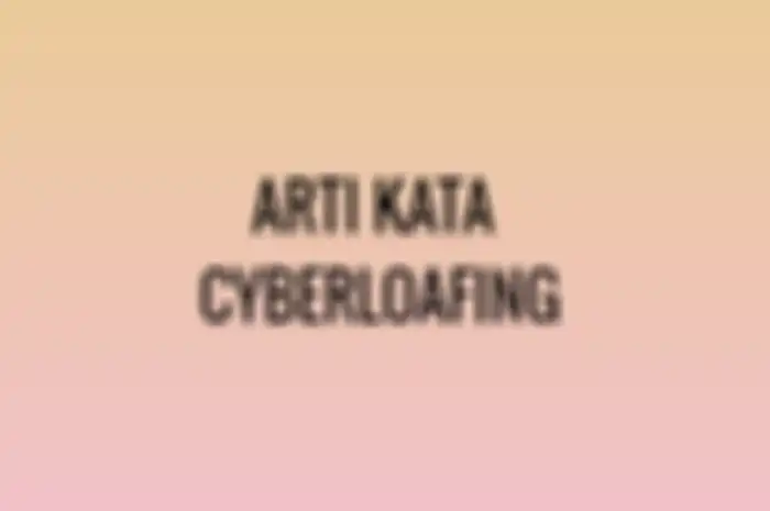Arti kata cyberloafing yang viral di tiktok