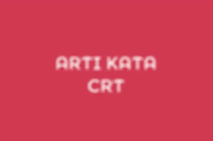 Arti kata CRT