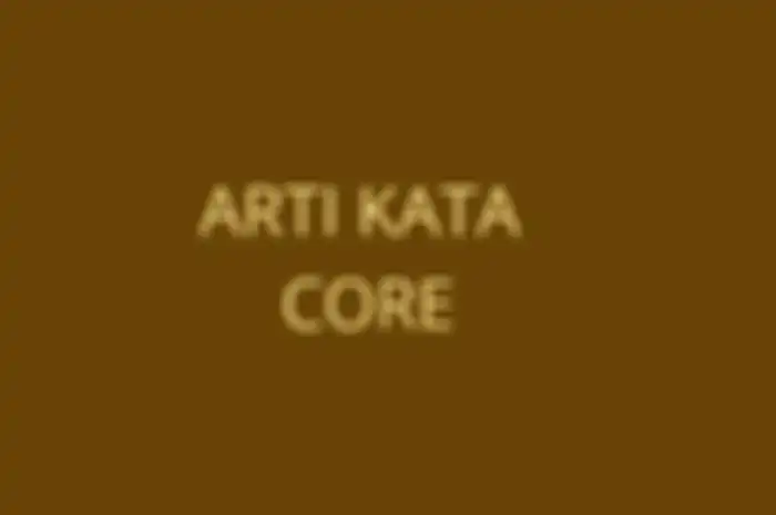 Arti kata core